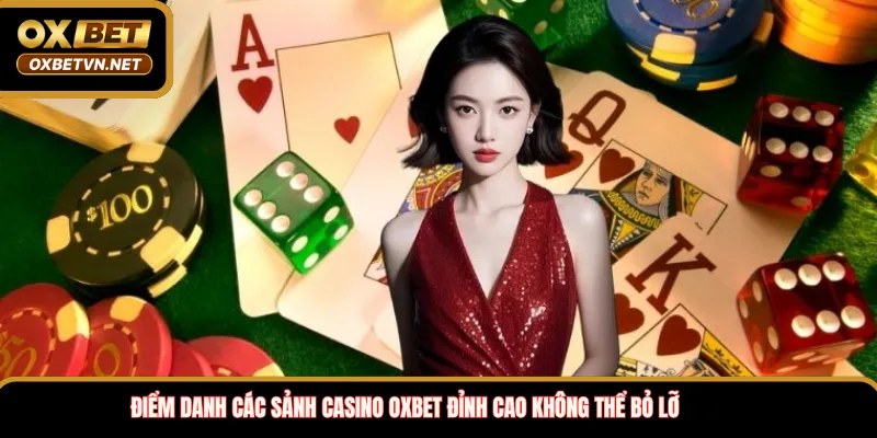 Điểm danh các sảnh casino OXBET đỉnh cao không thể bỏ lỡ