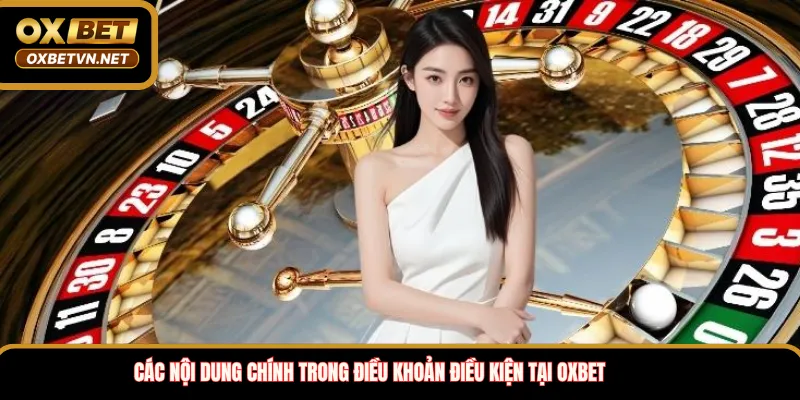 Các nội dung chính trong điều khoản điều kiện tại OXBET