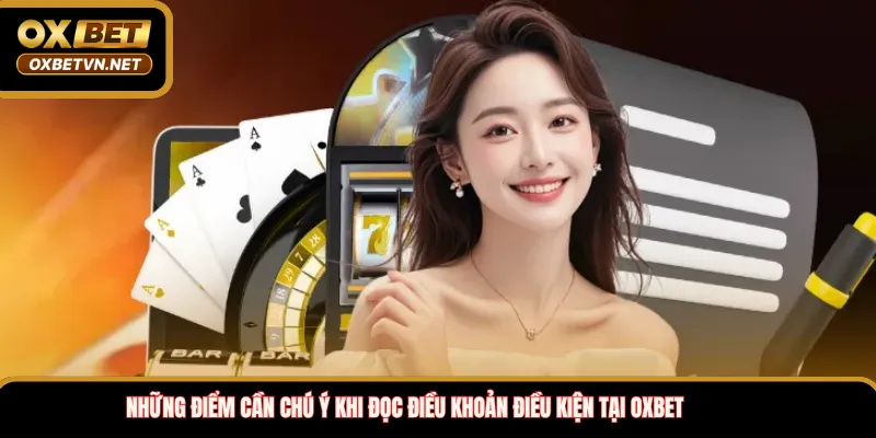 Những điểm cần chú ý khi đọc điều khoản điều kiện tại OXBET