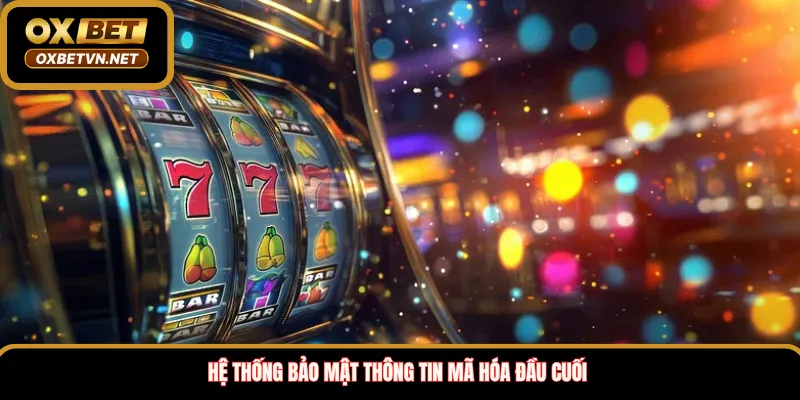 Hệ thống bảo mật thông tin mã hóa đầu cuối 