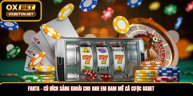 Fanta – Cú hích sảng khoái cho anh em đam mê cá cược Oxbet 