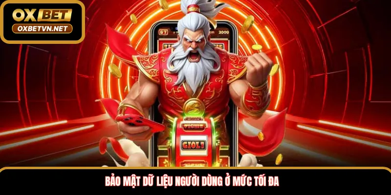 Bảo mật dữ liệu người dùng ở mức tối đa 