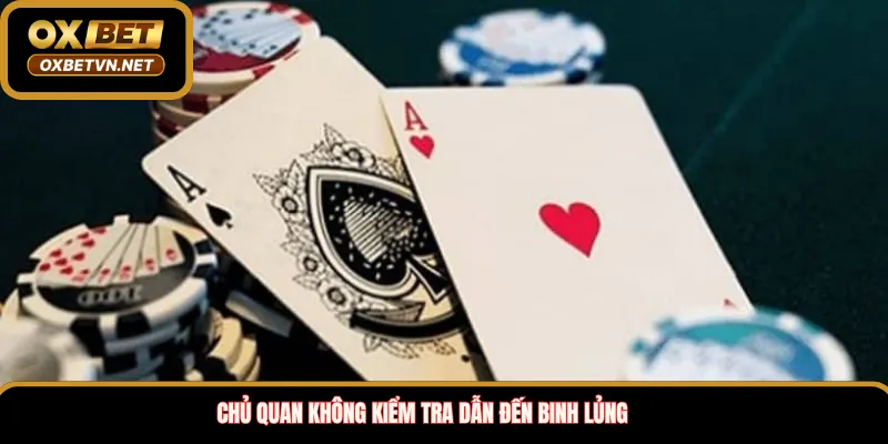 Chủ quan không kiểm tra dẫn đến binh lủng