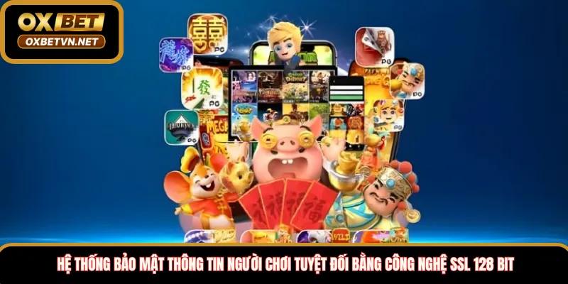 Hệ thống bảo mật thông tin người chơi tuyệt đối bằng công nghệ SSL 128 Bit